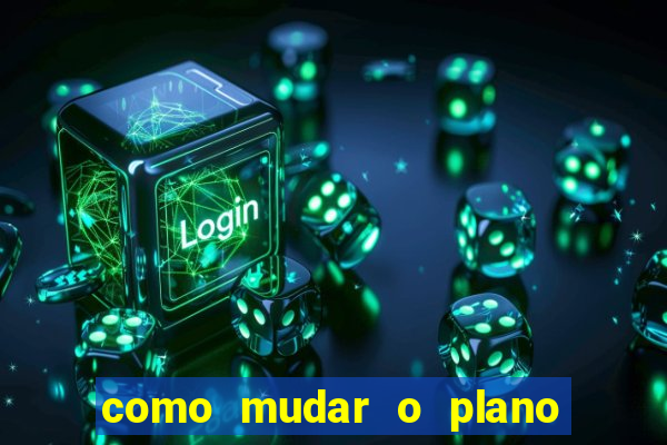 como mudar o plano tim beta mensal para semanal